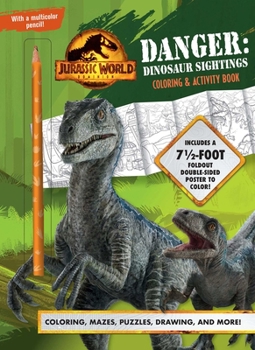 Paperback Jurassic World Dominion: Danger: Dinosaur Sightings: Coloring and Activity Book with Pull-Out Poster Book