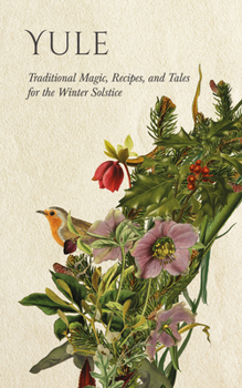 Yule: Traditional Magic, Recipes, and Tales for the Winter Solstice (Wyrd Sabbat Guides)