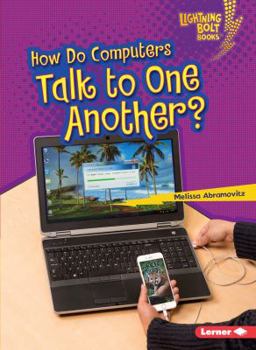 How Do Computers Talk to One Another? - Book  of the Our Digital World