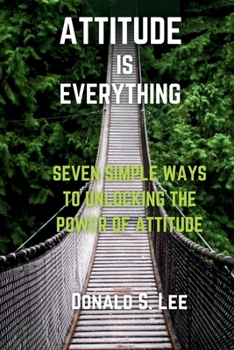 Paperback Attitude is Everything: Seven simple ways to Unlocking the power of Attitude Book