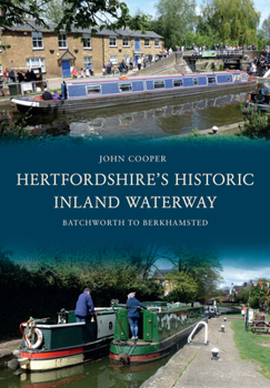 Paperback Hertfordshire's Historic Inland Waterway: Batchworth to Berkhamsted Book