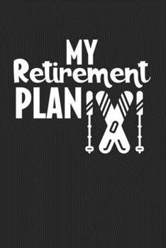 Paperback My Retirement Plan: Ski College Ruled Notebook (6x9 inches) with 120 Pages For Skiers Book