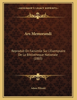 Paperback Ars Memorandi: Reproduit En Facsimile Sur L'Exemplaire De La Bibliotheque Nationale (1883) [French] Book