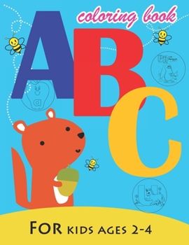 ABC coloring book: Alphabet coloring book for kids ages 2-4. Fun with Colors and Animals! ABC Letters Large One Sided Patterns