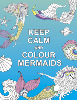 Paperback Keep Calm and Colour Mermaids Book