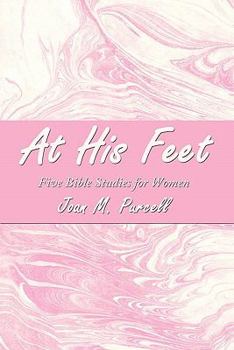 At His Feet: Five Bible Studies for Women