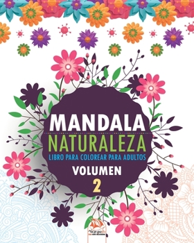 Mandala naturaleza - Volumen 2: libro para colorear para adultos - 25 dibujos para colorear (Spanish Edition)