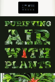 Paperback Purifying Air with Plants: Discover the top household plants that will quickly purify the air you breathe ! Book