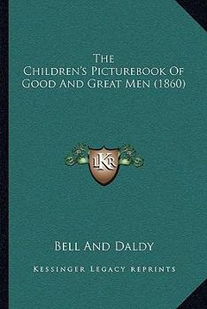 The Children's Picturebook Of Good And Great Men