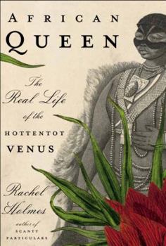 Hardcover African Queen: The Real Life of the Hottentot Venus Book