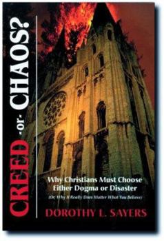 Paperback Creed or Chaos?: Why Christians Must Choose Either Dogma or Disaster (Or, Why It Really Does Matter What You Believe) Book