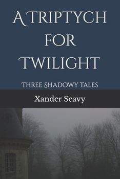 Paperback A Triptych for Twilight: Three Shadowy Tales Book