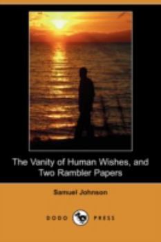 Paperback The Vanity of Human Wishes, and Two Rambler Papers (Dodo Press) Book