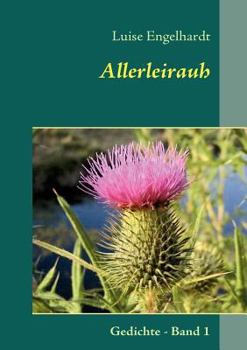 Allerleirauh: Gedichte - Band 1