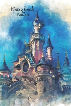Notizbuch Schloss: Tagebuch, Notizbuch zum selbst Eintragen für Schule, Hobby und Freizeit. (German Edition)