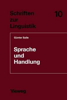 Paperback Sprache Und Handlung: Eine Sprachwissenschaftliche Untersuchung Von Handhabe-Verben, Orts- Und Richtungsadverbialen Am Beispiel Von Gebrauch [German] Book