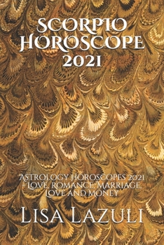 Paperback Scorpio Horoscope 2021: Astrology Horoscopes 2021 - Love, Romance, Marriage, Love and Money Book