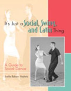 Paperback IT'S JUST A SOCIAL, SWING, AND LATIN THING: A GUIDE TO SOCIAL DANCE Book