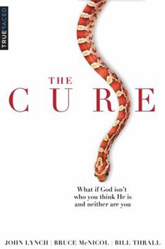 Paperback The Cure: What If God Isn't Who You Think He Is and Neither Are You? Book