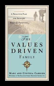 Paperback The Values-Driven Family: A Proactive Plan for Successful Biblical Parenting Book