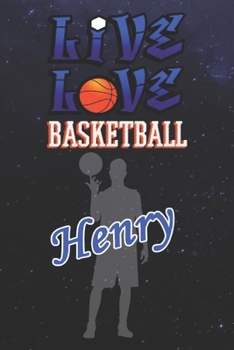 Live Love Basketball Henry : The Perfect Notebook For Proud Basketball Fans Or Players | Forever Suitbale Gift For Boys | Diary | College Ruled | ... - 6 x 9 Inch - Notebook - Notepad - Paperback