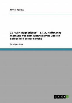 Paperback Zu "Der Magnetiseur" - E.T.A. Hoffmanns Warnung vor dem Magnetismus und ein Spiegelbild seiner Epoche [German] Book