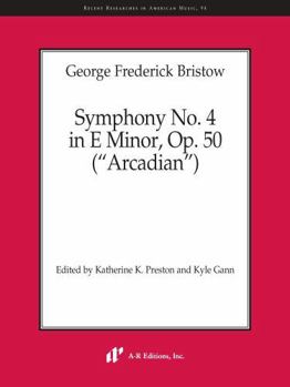 Paperback George Frederick Bristow - Symphony No. 4 in E Minor, Op. 50 ("Arcadian") Book