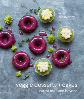 Hardcover Veggie Desserts + Cakes: Carrot Cake and Beyond Book