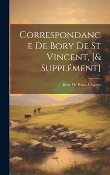 Hardcover Correspondance De Bory De St Vincent, [& Supplément] [French] Book