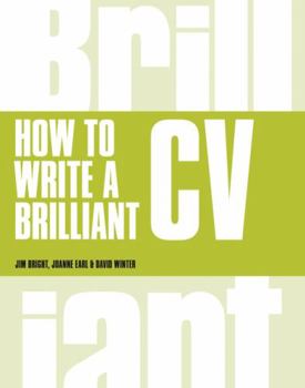 Paperback How to Write a Brilliant CV: What Employers Want to See and How to Write It Book