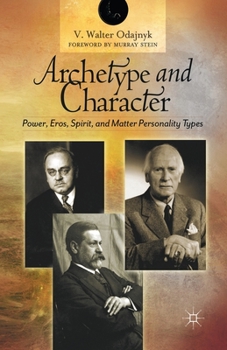 Paperback Archetype and Character: Power, Eros, Spirit and Matter Personality Types Book