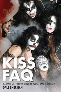 Paperback Kiss FAQ: All That's Left to Know about the Hottest Band in the Land Book