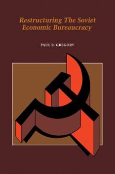 Restructuring the Soviet Economic Bureaucracy - Book  of the Soviet Interview Project