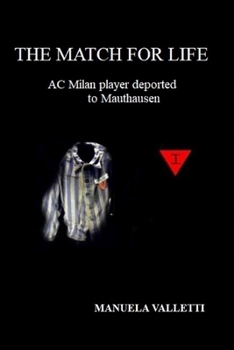 Paperback The Match for Life: AC Milan Player Deported to Mauthausen Book