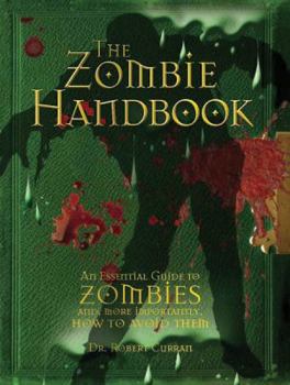 Hardcover The Zombie Handbook: An Essential Guide to Zombies And, More Importantly, How to Avoid Them Book