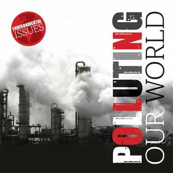 Polluting Our World - Book  of the Environmental Issues