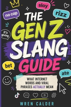 The Gen Z Slang Guide: What Internet Words and Viral Phrases Actually Mean