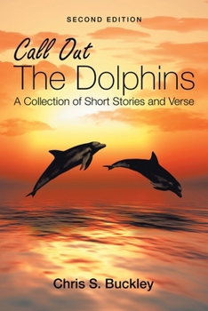 Paperback Call out the Dolphins: A Collection of Short Stories and Verse Book