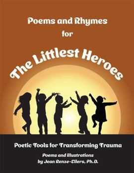 Paperback Poems and Rhymes For The Littlest Heroes: Poetic Tools for Transforming Trauma Book