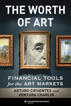 Hardcover The Worth of Art: Financial Tools for the Art Markets Book