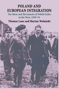 Paperback Poland and European Integration: The Ideas and Movements of Polish Exiles in the West, 1939-91 Book