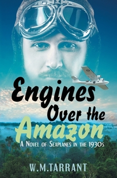 Paperback Engines Over the Amazon: A Novel of Seaplanes in the 1930s Book