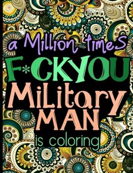 Paperback A Million Times F*ck You: Adults Cuss Word Coloring Book For Military Soldiers Book