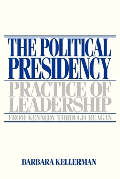 Paperback The Political Presidency: Practice of Leadership from Kennedy Through Reagan Book