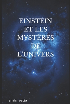 Paperback Einstein Et Les Mystères de l'Univers: Comprendre le temps, l'espace et la relativité simplement [French] Book