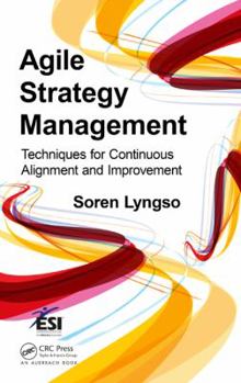 Hardcover Agile Strategy Management: Techniques for Continuous Alignment and Improvement Book