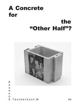 Paperback A Concrete for the "Other Half"?: Bauhaus Taschenbuch 25 Book