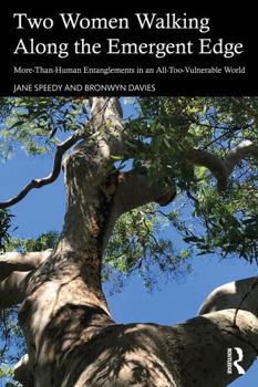 Two Women Walking Along the Emergent Edge: More-Than-Human Entanglement in an All-Too-Vulnerable World