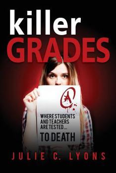 Paperback Killer Grades: Where Students And Teachers Are Tested...To Death Book