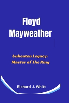 Paperback Floyd Mayweather: Unbeaten Legacy: Master of The Ring Book